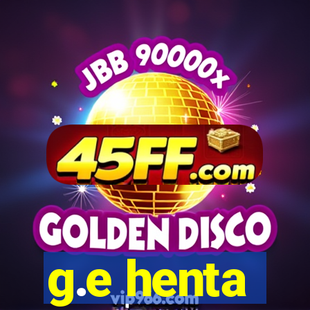 g.e henta
